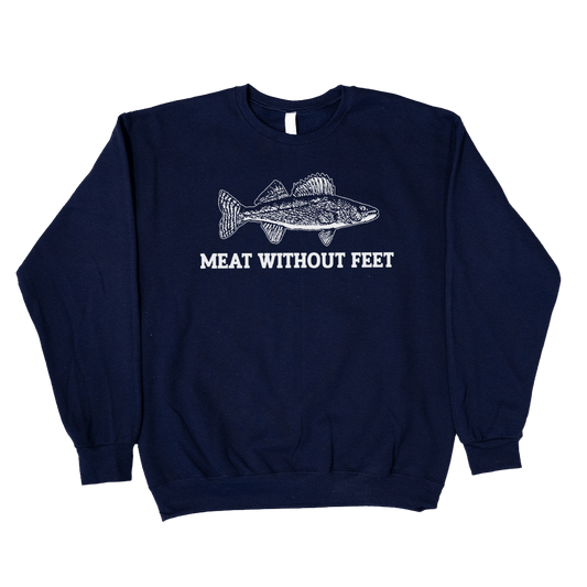 Meat Without Feet Crewneck - You Betcha